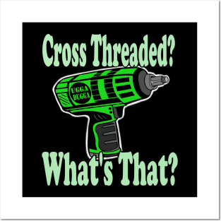 Cross threaded what's that? Impact gun Posters and Art